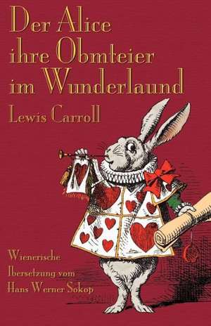 Der Alice Ihre Obmteier Im Wunderlaund: A Tale Inspired by Lewis Carroll's Wonderland de Lewis Carroll