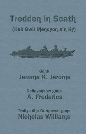 Tredden in Scath (Heb Gwil Mencyon A'n KY): Jeschichte Opp Plautdietsch Enn Enjlisch de Jerome K. Jerome