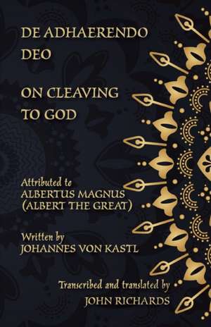 De Adhaerendo Deo - On Cleaving to God de Johannes von Kastl