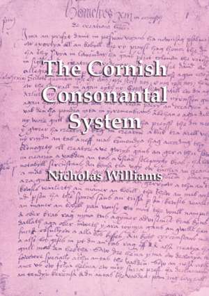 The Cornish Consonantal System de Nicholas Williams