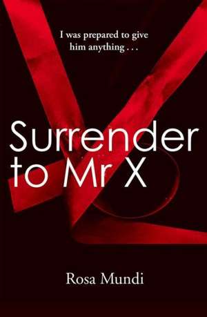 Surrender to Mr X de ROSA MUNDI