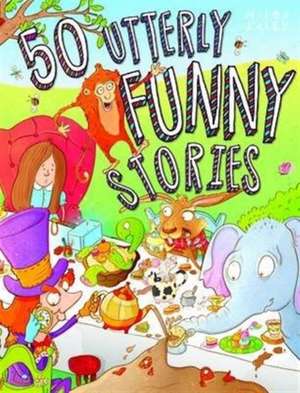 50 Utterly Funny Stories de Miles Kelly