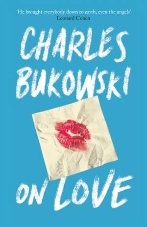 On Love de Charles Bukowski