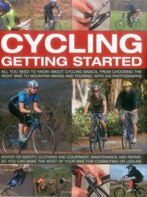 Cycling: All You Need to Know about Cycling Basics, from Choosing the Right Bike to Mountain Biking and Touring, with 245 Photo de Edward Pickering