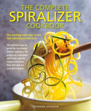 Complete Spiralizer Cookbook de Catherine Atkinson