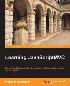 Learning Javascriptmvc de Wojciech Bednarski