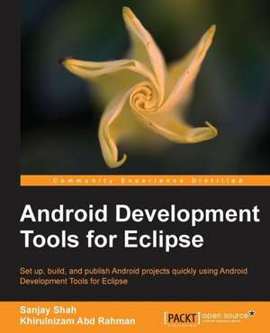 Android Development Tools for Eclipse de Sanjay Shah