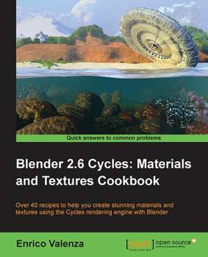 Blender 2.6 Cycles, Materials and Textures Cookbook de Enrico Valenza