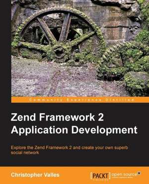 Zend Framework 2 Web Application Development de Christopher Valles