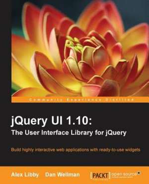 Jquery Ui 1.10: The User Interface Library for Jquery de Alex Libby