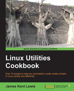 Linux Utilities Cookbook de James Lewis