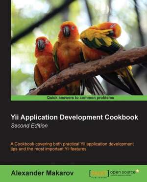 Yii Application Development Cookbook (2nd Edition) de Alexander Makarov