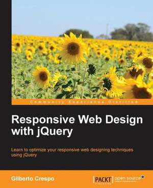 Responsive Web Design with Jquery: Beginner's Guide (2nd Edition) de Gilberto Carlos