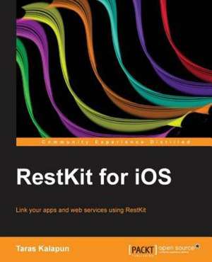 Restkit for IOS Standard Guide: Beginner's Guide (2nd Edition) de Taras Kalapun