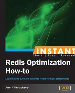 Instant Redis Optimization How-to de Arun Chinnachamy