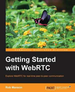 Getting Started with Webrtc: The JavaScript 3D Library for Webgl de Rob Manson