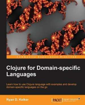 Clojure for Domain-Specific Languages de Kelker Ryan