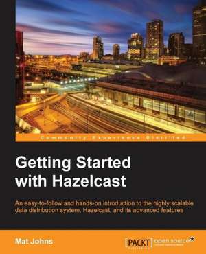 Getting Started with Hazelcast de Mat Johns