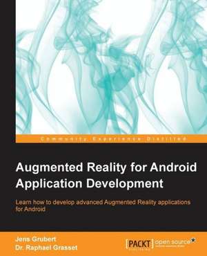 Augmented Reality for Android Application Development de Jens Grubert