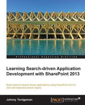 Developing Search-Driven Applications with Sharepoint 2013 de Johnny Tordgeman