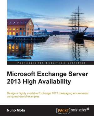 Microsoft Exchange Server 2013 High Availability de Nuno Mota