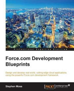 Force.com Development Blueprints de Stephen Dr Moss