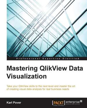 Mastering QlikView Data Visualization de Karl Pover