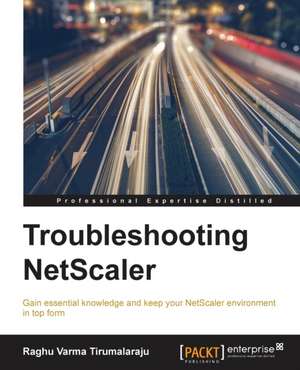 Troubleshooting NetScaler de Raghu Varma Tirumalaraju