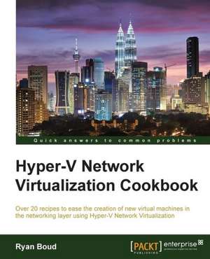 Hyper-V Network Virtualization Cookbook de Ryan Boud