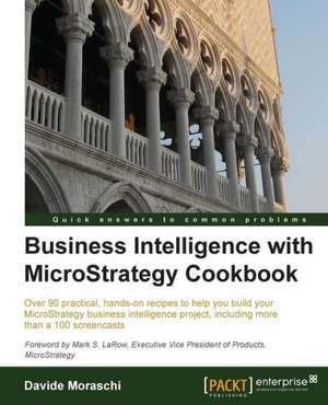 Business Intelligence with Microstrategy Cookbook de Davide Moraschi