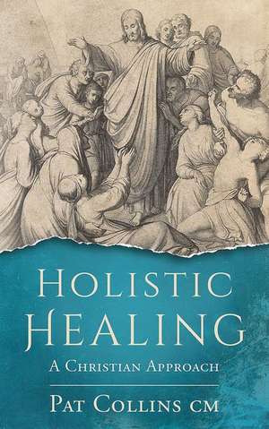 Holistic Healing: A Christian Approach de Pat Collins