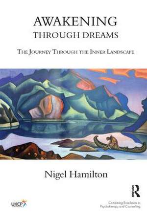 Awakening Through Dreams: The Journey Through the Inner Landscape de Nigel Hamilton