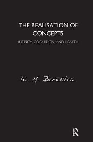 The Realisation of Concepts: Infinity, Cognition, and Health de W.M. Bernstein