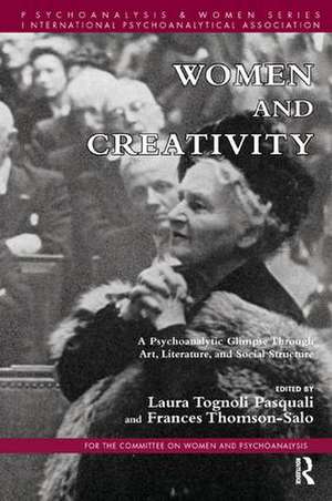 Women and Creativity: A Psychoanalytic Glimpse Through Art, Literature, and Social Structure de Frances Thomson-Salo