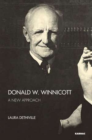 Donald W. Winnicott: A New Approach de Laura Dethiville