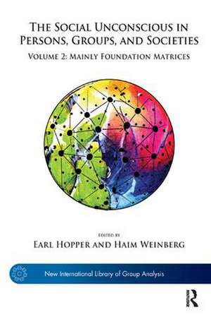 The Social Unconscious in Persons, Groups, and Societies: Volume 2: Mainly Foundation Matrices de Earl Hopper