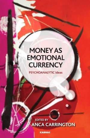 Money as Emotional Currency de Anca Carrington