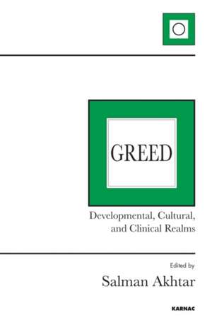 Greed: Developmental, Cultural, and Clinical Realms de Salman Akhtar