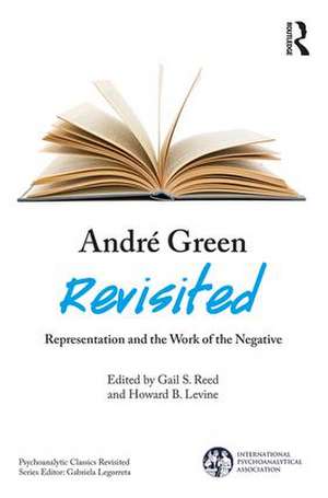 André Green Revisited: Representation and the Work of the Negative de Gail S. Reed