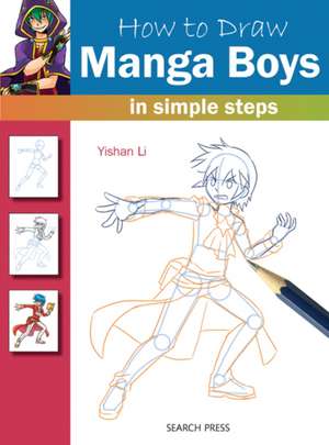 How to Draw Manga Boys: in simple steps de Yishan Li