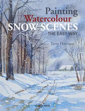 Painting Watercolour Snow Scenes the Easy Way de Harrison