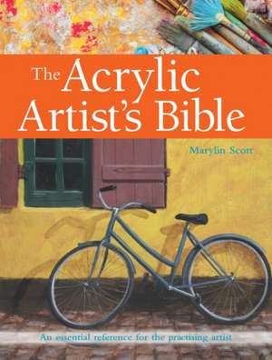 The Acrylic Artist's Bible de Marylin Scott