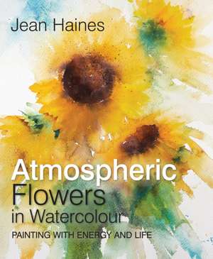 Jean Haines' Atmospheric Flowers in Watercolour de Jean Haines