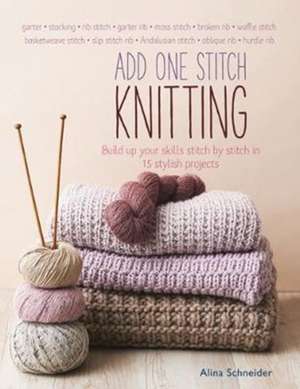 Add One Stitch Knitting de Alina Schneider