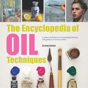 The Encyclopedia of Oil Techniques de Jeremy Galton