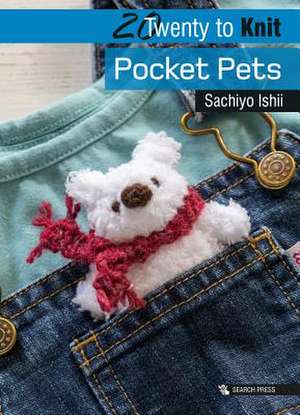 20 to Knit: Pocket Pets de Sachiyo Ishii