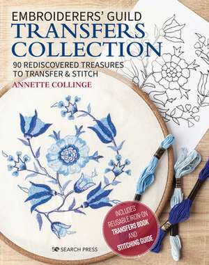 Embroiderers' Guild Transfers Collection: 90 Rediscovered Treasures to Transfer & Stitch de Annette Collinge