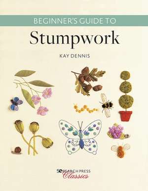 Beginnerâ (Tm)S Guide to Stumpwork de Kay Dennis