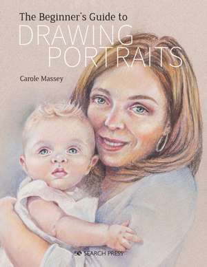 Beginner's Guide to Drawing Portraits de Carol Massey