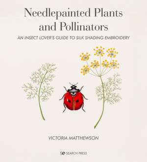 Needlepainted Plants and Pollinators de Victoria Matthewson